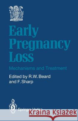 Early Pregnancy Loss: Mechanisms and Treatment Beard, Richard W. 9781447116608