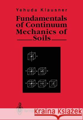 Fundamentals of Continuum Mechanics of Soils Yehuda Klausner 9781447116790 Springer