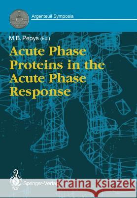 Acute Phase Proteins in the Acute Phase Response Mark B. Pepys 9781447117414 Springer