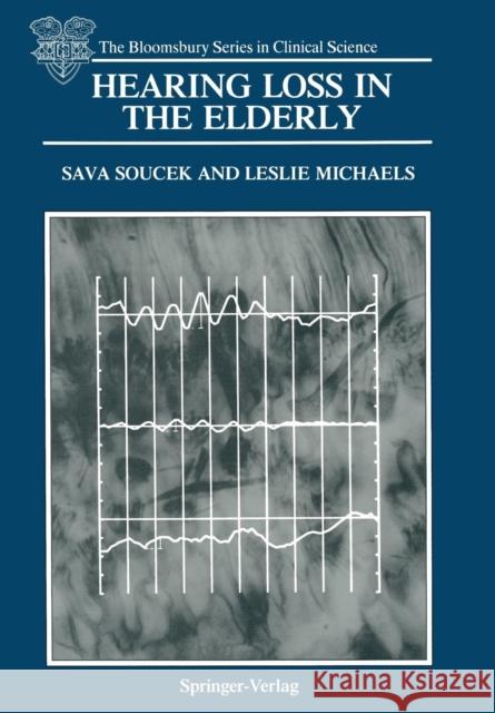 Hearing Loss in the Elderly: Audiometric, Electrophysiological and Histopathological Aspects Soucek, Sava 9781447118077 Springer