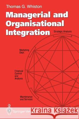 Managerial and Organisational Integration Thomas G. Whiston 9781447118411 Springer