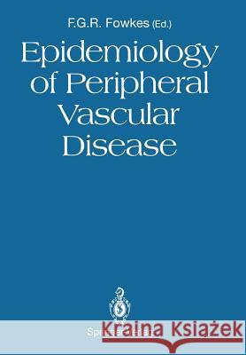 Epidemiology of Peripheral Vascular Disease F. G. R. Fowkes 9781447118916 Springer