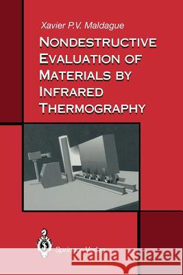 Nondestructive Evaluation of Materials by Infrared Thermography Xavier P. V. Maldague 9781447119975