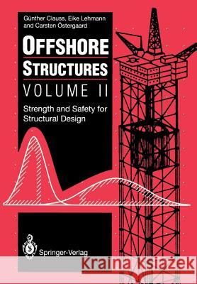 Offshore Structures: Volume II Strength and Safety for Structural Design Clauss, Günther 9781447120001