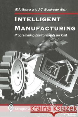 Intelligent Manufacturing:: Programming Environments for CIM Gruver, William A. 9781447120254 Springer