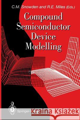 Compound Semiconductor Device Modelling Christopher M. Snowden Robert E. Miles 9781447120506 Springer