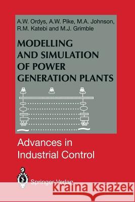 Modelling and Simulation of Power Generation Plants Andrzej W., Uduehi Ordys A. W. Pike Michael A. Johnson 9781447121169