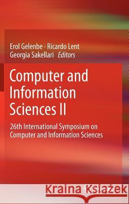 Computer and Information Sciences II: 26th International Symposium on Computer and Information Sciences Gelenbe, Erol 9781447121541