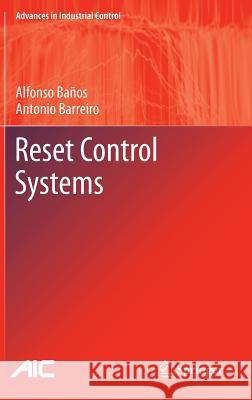 Reset Control Systems Baños, Alfonso; Barreiro, Antonio 9781447122166