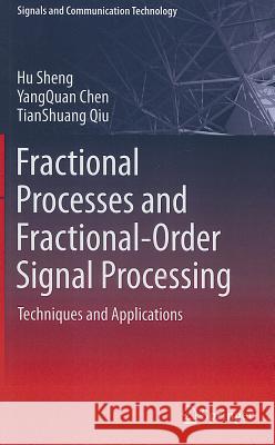 Fractional Processes and Fractional-Order Signal Processing: Techniques and Applications Sheng, Hu 9781447122326