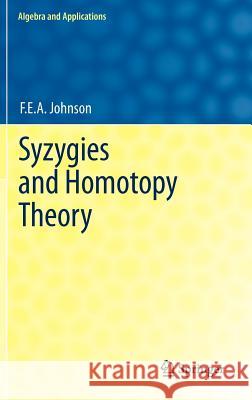 Syzygies and Homotopy Theory Johnson, F. E. A. 9781447122937 Springer, Berlin