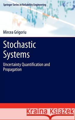 Stochastic Systems: Uncertainty Quantification and Propagation Grigoriu, Mircea 9781447123262 Springer