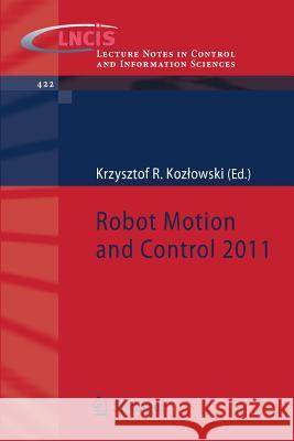 Robot Motion and Control 2011 Krzysztof Ko 9781447123422 Springer