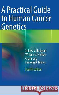 A Practical Guide to Human Cancer Genetics Shirley V Hodgson 9781447123743 0