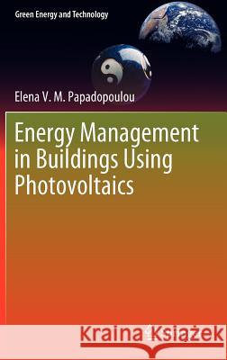 Energy Management in Buildings Using Photovoltaics Papadopoulou, Elena 9781447123828 Springer, Berlin