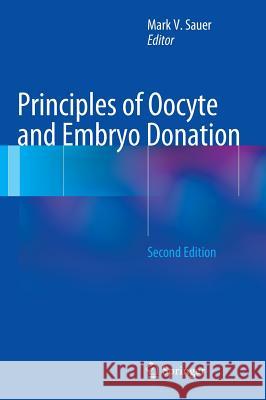 Principles of Oocyte and Embryo Donation Mark V. Sauer 9781447123910 Springer