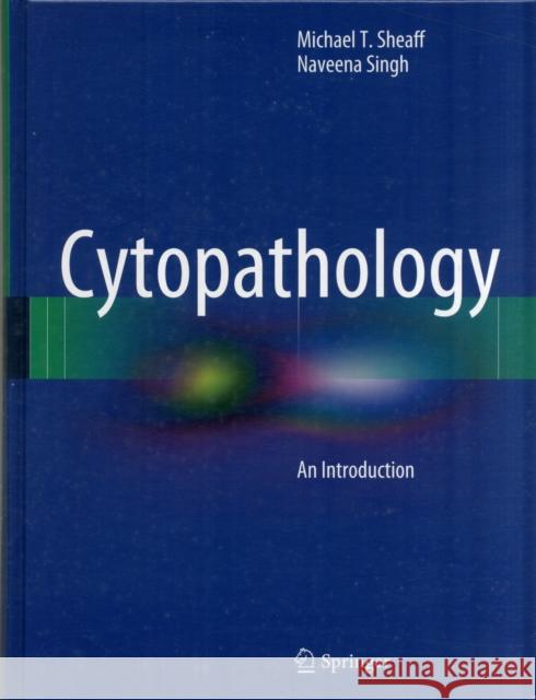 Cytopathology: An Introduction Sheaff, Michael T. 9781447124184 Springer, Berlin