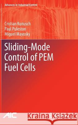 Sliding-Mode Control of Pem Fuel Cells Kunusch, Cristian 9781447124306