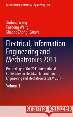 Electrical, Information Engineering and Mechatronics 2011: Proceedings of the 2011 International Conference on Electrical, Information Engineering and Wang, Fuzhong 9781447124665 Springer