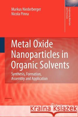 Metal Oxide Nanoparticles in Organic Solvents: Synthesis, Formation, Assembly and Application Niederberger, Markus 9781447125099 Springer