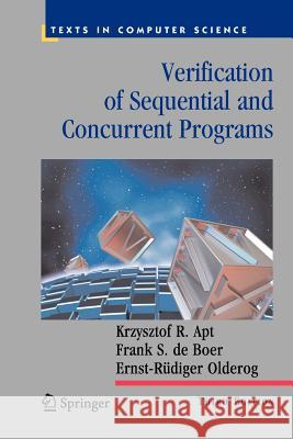 Verification of Sequential and Concurrent Programs Apt, Krzysztof R.; Boer, Frank S. de; Olderog, Ernst-Rüdiger 9781447125136