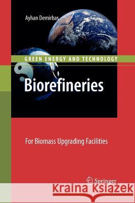 Biorefineries: For Biomass Upgrading Facilities Demirbas, Ayhan 9781447125167 Springer