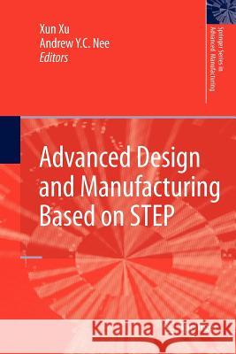 Advanced Design and Manufacturing Based on Step Xu, Xun 9781447125204 Springer