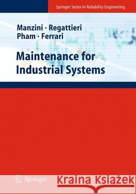 Maintenance for Industrial Systems Riccardo Manzini Alberto Regattieri Hoang Pham 9781447125235 Springer