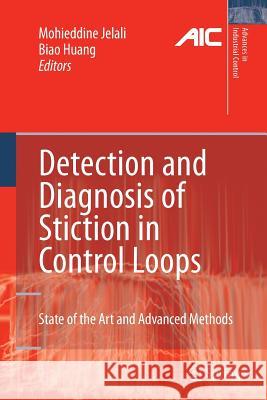 Detection and Diagnosis of Stiction in Control Loops: State of the Art and Advanced Methods Jelali, Mohieddine 9781447125426 Springer