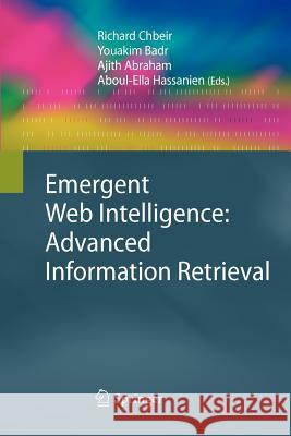 Emergent Web Intelligence: Advanced Information Retrieval Richard Chbeir Youakim Badr Ajith Abraham 9781447125495 Springer