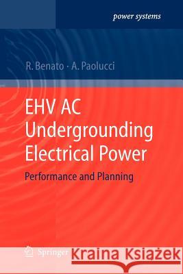 Ehv AC Undergrounding Electrical Power: Performance and Planning Benato, Roberto 9781447125532 Springer