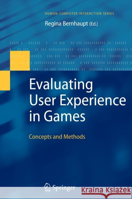 Evaluating User Experience in Games: Concepts and Methods Bernhaupt, Regina 9781447125570