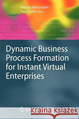 Dynamic Business Process Formation for Instant Virtual Enterprises Nikolay Mehandjiev Paul Grefen 9781447125587 Springer