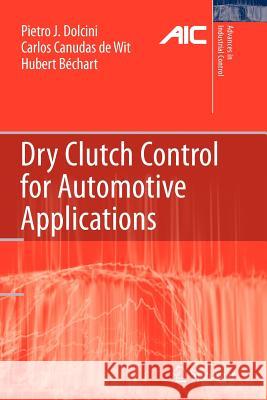 Dry Clutch Control for Automotive Applications Pietro J. Dolcini Carlos Canudas-De-Wit Hubert B 9781447125600 Springer