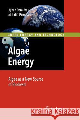 Algae Energy: Algae as a New Source of Biodiesel Demirbas, Ayhan 9781447125679 Springer