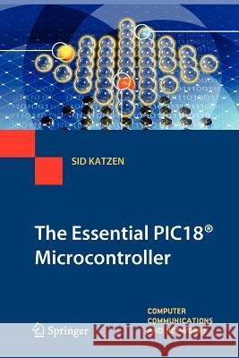 The Essential Pic18(r) Microcontroller Katzen, Sid 9781447125747 Springer