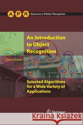 An Introduction to Object Recognition: Selected Algorithms for a Wide Variety of Applications Marco Alexander Treiber 9781447125785 Springer London Ltd