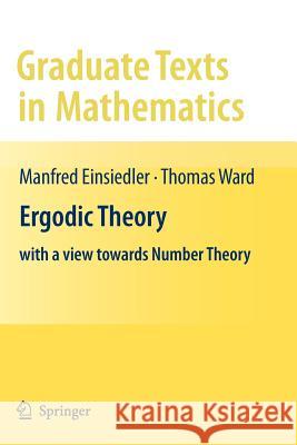 Ergodic Theory: With a View Towards Number Theory Einsiedler, Manfred 9781447125914 Springer
