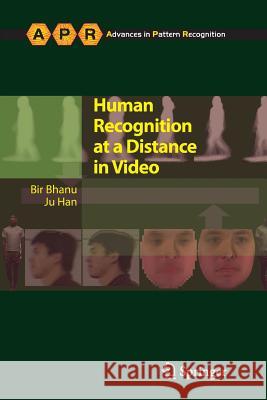 Human Recognition at a Distance in Video Bir Bhanu Ju Han 9781447126041 Springer