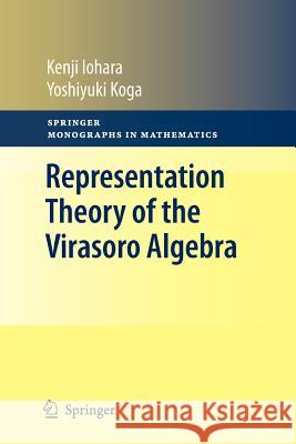 Representation Theory of the Virasoro Algebra Kenji Iohara Yoshiyuki Koga 9781447126096