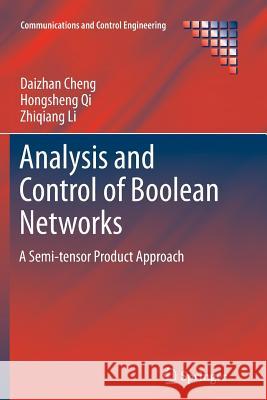 Analysis and Control of Boolean Networks: A Semi-Tensor Product Approach Cheng, Daizhan 9781447126119 Springer