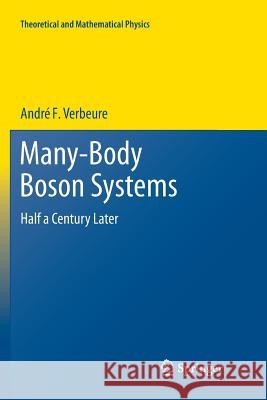 Many-Body Boson Systems: Half a Century Later Verbeure, André F. 9781447126126 Springer