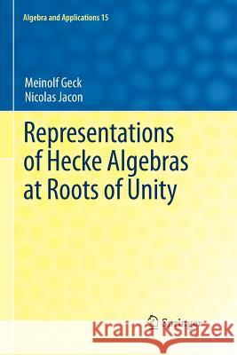 Representations of Hecke Algebras at Roots of Unity Meinolf Geck Nicolas Jacon 9781447126577