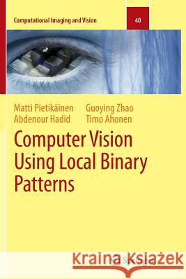 Computer Vision Using Local Binary Patterns Matti Pietikainen Abdenour Hadid Guoying Zhao 9781447126652 Springer