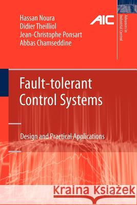 Fault-Tolerant Control Systems: Design and Practical Applications Noura, Hassan 9781447126713 Springer