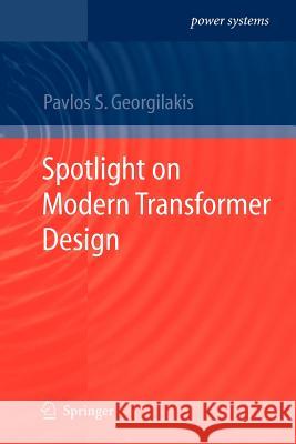 Spotlight on Modern Transformer Design Georgilakis, Pavlos Stylianos 9781447126751 Springer, Berlin