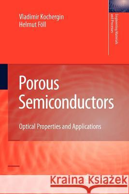 Porous Semiconductors: Optical Properties and Applications Kochergin, Vladimir 9781447126768