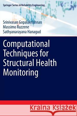 Computational Techniques for Structural Health Monitoring Srinivasan Gopalakrishnan Massimo Ruzzene Sathyanaraya Hanagud 9781447126850