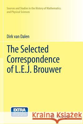 The Selected Correspondence of L.E.J. Brouwer Dirk Vo 9781447126911 Springer