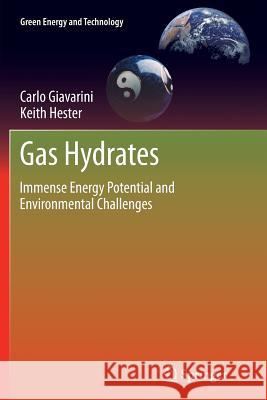 Gas Hydrates: Immense Energy Potential and Environmental Challenges Giavarini, Carlo 9781447126928 Springer